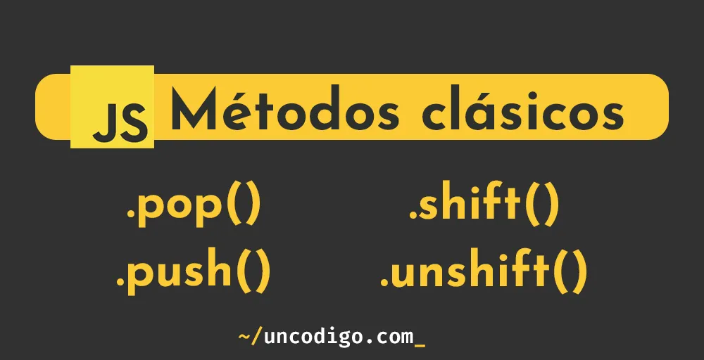 JavaScript: Métodos Push, Pop, Shift, Unshift