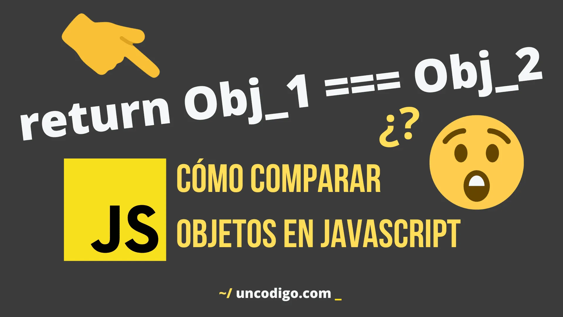 3 Formas de comprar un Objeto en JavaScript