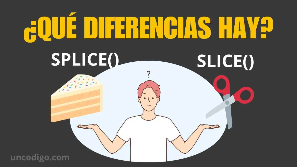 Diferencia entre Slice y Splice en JavaScript